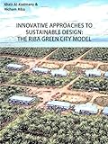 Innovative Approaches to Sustainable Design: The Riba Green City Model (English Edition)