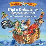 Vorlesemaus: Käpt’n Klabauter im dampfenden Meer und 5 weitere Piratengeschichten: 1 CD