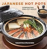 Japanese Hot Pots: Comforting One-Pot Meals [A Cookbook]