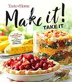 Taste of Home Make It Take It Cookbook: Up the Yum Factor at Everything from Potlucks to Backyard Barbeques