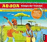 Adjoa, Königin der Trommel: 3 Afrikanische Geschichten mit Liedern: 3 afrikanische Geschichten mit Liedern und Musik (Helbling Kinder-CDs: Hören, Staunen, Lernen)