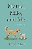 Mattie, Milo, and Me: A Memoir (English Edition)