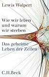 Wie wir leben und warum wir sterben: Das geheime Leben der Z