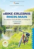 eBike-Erlebnis Rhein-Main: Die schönsten Touren mit Elektro- & Trekkingrad (Ausflüge mit Genuss)