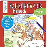 Zauberpapier Malbuch Pferde: Malen und Staunen. Entdecke magische Muster und versteckte Motive