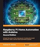 Raspberry Pi Home Automation with Arduino - Second Edition (English Edition)