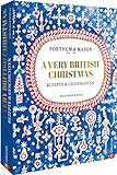 Fortnum & Mason: A Very British Christmas. Rezepte und Geschichten. Ein edles und sinnliches Kochbuch für ein authentisches englisches Weihnachtsfest. ... und Weihnachten.: Rezepte & Geschichten