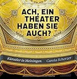 Ach, ein Theater haben Sie auch?: Künstler in Meiningen