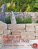Bauen mit Stein und Holz: Gartenwege, Sitzplätze & Co. (BLV Gestaltung & Planung Garten)