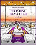 Adult Coloring Book Luxury Homes: Your First Dream Home