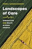 Landscapes of Care: Immigration and Health in Rural America (Studies in Social Medicine) (English Edition)