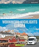 Wohnmobil-Highlights in Europa - Die schönsten Plätze und Sehenswürdigkeiten in Italien, Deutschland, Spanien, Schweden, Norwegen, am Atlantik und der ... schönsten Ziele zwischen Norwegen und Spanien