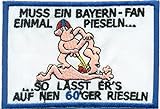 Muss EIN Bayern Fan mal Pieseln Anti 60er rieseln Fanclub Trikot Aufnäher Abzeichen