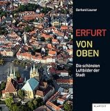 Erfurt von oben: Die schönsten Luftbilder der Stadt