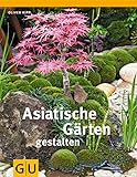 Asiatische Gärten gestalten (GU Garten Extra)