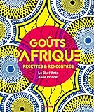 Goûts d'Afrique - Recettes et rencontres (Goûts d'ailleurs) (French Edition)