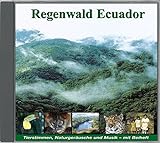 Regenwald Ecuador - Fischertukan, Jaguar, Ozelot, Waldhund...: Tierstimmen, Naturgeräusche und Musik