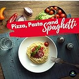 Pizza, Pasta and Spaghetti