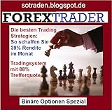 Der Forex Trader - Binäre Optionen: So erreichen Sie bis zu 40% Rendite im Monat mit den besten Strategien