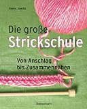 Die große Strickschule: Von Anschlag bis Z