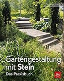 Gartengestaltung mit Stein: Das Praxisbuch (BLV Gartenpraxis)
