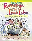 Revenge of the Lunch Ladies: The Hilarious Book of School Poetry