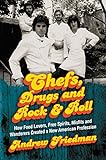 Chefs, Drugs and Rock & Roll: How Food Lovers, Free Spirits, Misfits and Wanderers Created a New American Profession (English Edition)