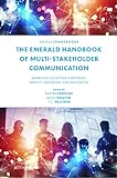 The Emerald Handbook of Multi-Stakeholder Communication: Emerging Issues for Corporate Identity, Branding and Reputation (English Edition)