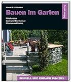Bauen im Garten: Holzterrasse - Zaun und Sichtschutz - Pflaster und Steine